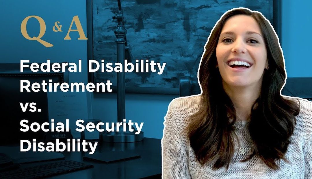 Social Security Disability vs. Federal Disability Retirement