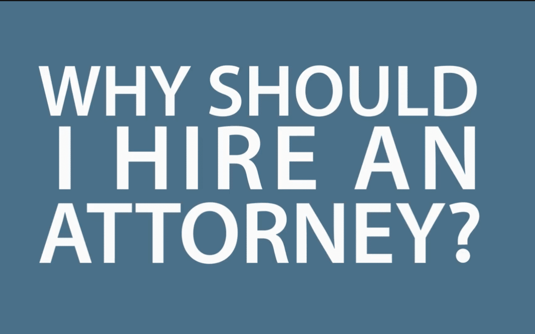 Why Hire an Attorney?